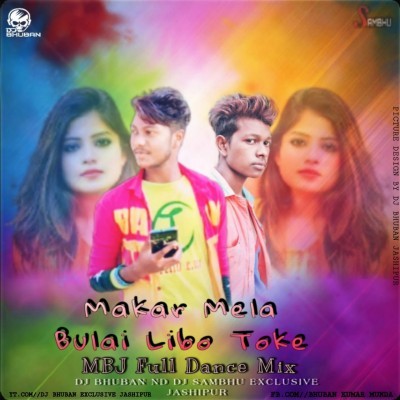Makar Mela Bulai Libo Toke MBJ Full Dance Mix DJ Bhuban ND DJ Sambhu Exclusive Jashipur