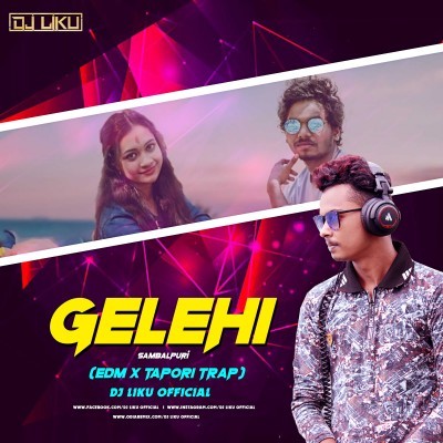 GELEHI (EDM x TAPORI TRAP)DJ LIKU OFFICIAL
