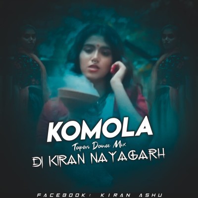 KOMOLA (TAPORI DANCE MIX) DJ KIRAN NAYAGARH
