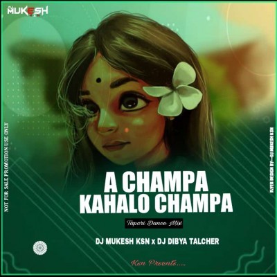 A Champa KahaLo Champa (Tapori Dance Mix) Dj Mukesh Ksn x Dj Dibya Talcher