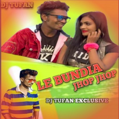 LE BUNDIA JHOP JHOP(MATAL DANCE MIX )DJ TUFAN EXCLUSIVE