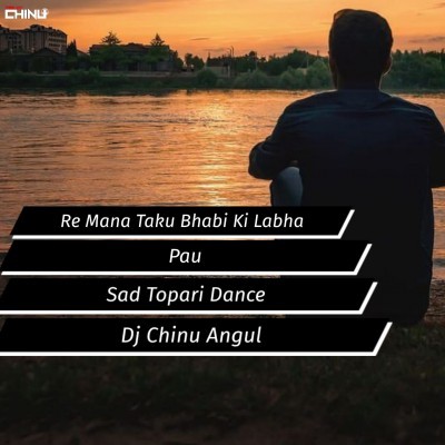Re Mana Taku Bhabi Ki Lava Pau(Sad Topari Mix)Dj Chinu Angul