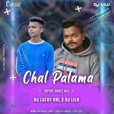 CHAL PALAMA ( TAPORI MIX ) DJ LUCKY RKL X DJ LILU