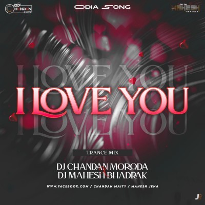 I I LOVE YOU (TRANCE MIX) DJ CHANDAN MORODA X DJ MAHESH BHADRAK