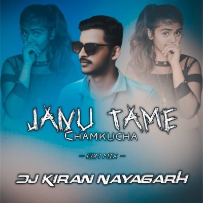 Janu Tame Chamkucha (Edm Mix) Dj Kiran Nayagarh