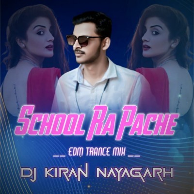 School Ra Pache (Edm Trance Mix) Dj Kiran Nayagarh
