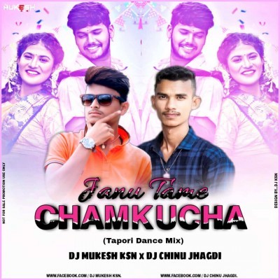 Janu Tame Chamkucha (Tapori Dance Mix) Dj Mukesh Ksn x Dj Chinu Jhagdi