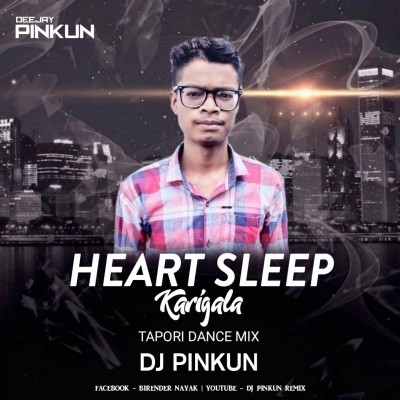 HEART SLEEP KARIGALA ( TAPORI DANCE MIX ) DJ PINKUN