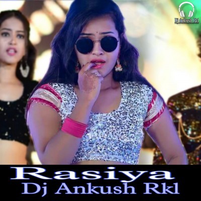 01.Rasia ( Sambalpuri Dance Mix ) Dj Ankush Rkl