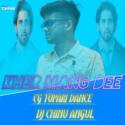 Kher Mangdi(Cg Topari Mix)Dj Chinu Angul