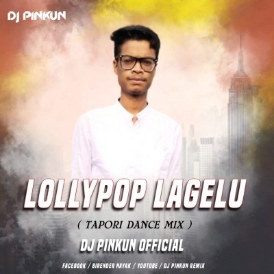 LOLLYPOP LAGELU ( TAPORI DANCE MIX ) DJ PINKUN OFFICIAL