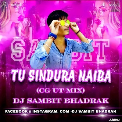 TU SINDURA NAIBA AGARU (CG UT MIX) DJ SAMBIT BHADRAK