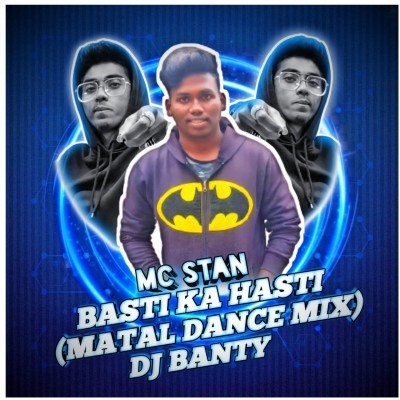 MC STAN BASTI KA HASTI (MATAL DANCE MIX) DJ BANTY EXCLUSIVE