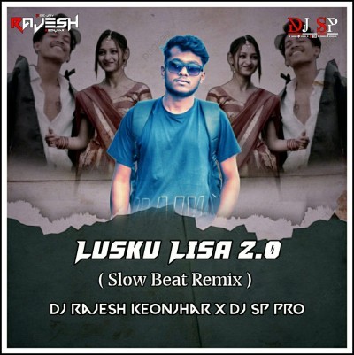 LUSKU LUSA 2.0 (SLOW BEAT REMIX) DJ RAJESH KEONJHAR X DJ SP PRO
