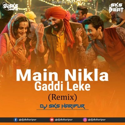 Main Nikla Gaddi Leke - Gadar 2 (Remix) Dj Sks Haripur