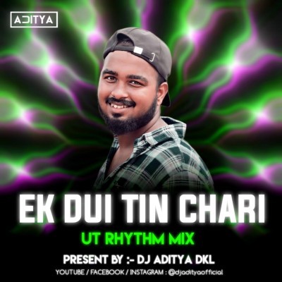 EK DUI TIN CHARI ( UT RHYTHM ) DJ ADITYA DKL