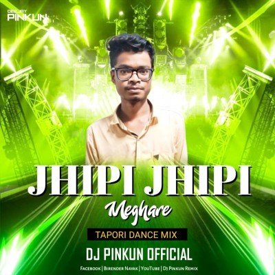 JHIPI JHIPI MEGHARE ( TAPORI DANCE MIX ) DJ PINKUN OFFICIAL 