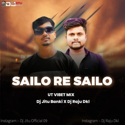 SAILO RE SAILO RE ( UT VIBET MIX) DJ JITU BANKI X DJ RAJU DKL