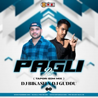PAGLI RE (TAPORI EDM MIX) DJ BIKASH X DJ GUDDU(1)