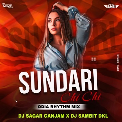 Chhi Chhi Sundari Chi Chi (Odia Rhythm Mix) Dj Sagar Ganjam Nd Dj Sambit Dkl