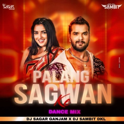 Palang Sagwan Ke (Dance Mix) Dj Sagar Ganjam Nd Dj Sambit Dkl