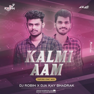 Kalmi Aam (Tapori Dnce Mix) DJ Robin Nd DJ A Kay Bhadrak