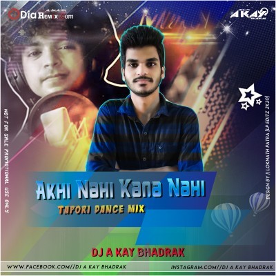 Akhi Nahi Kana Nahi (Tapori Dance Mix) DJ A Kay Bhadrak