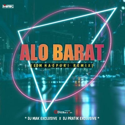 ALO BARAT (EDM Nagpuri Remix) Dj Pratik Nd Dj Mak Exclusive