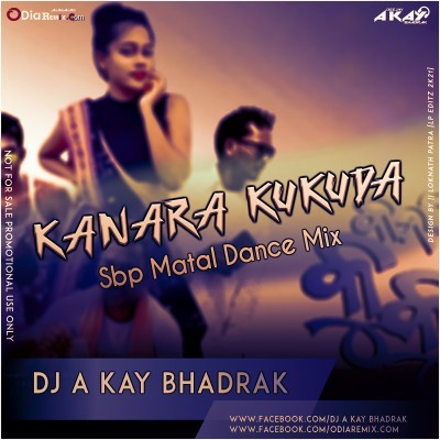Kanara Kukuda (Sbp Matal Dance Mix) DJ A Kay Bhadrak