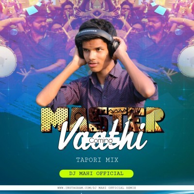 Master Vaathi Coming(Tapori Mix) DJ Mahi Nd DJAnanta