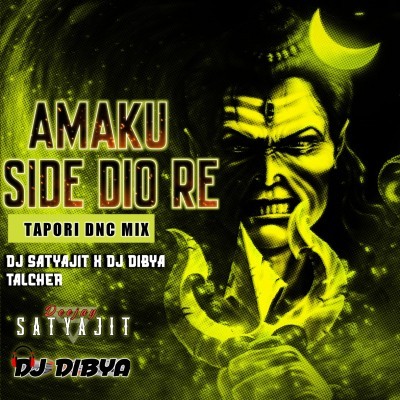 Amaku Side Diya Re (Tapori Dance Mix) Dj Satyajit X Dj Dibya Talcher
