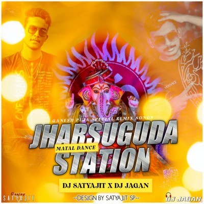 JHARSUGUDA STATION ( MATAL DANCE MIX ) DJ SATYAJIT X DJ JAGAN