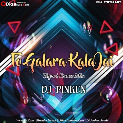 To Galara KalaJai ( Tapori Dance Mix ) Dj Pinkun