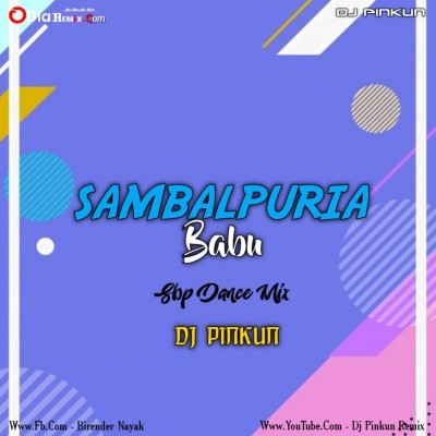Sambalpuria Babu ( Sbp Dance Mix ) Dj Pinkun