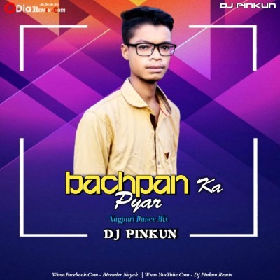 Bachpan Ka Pyar ( Nagpuri Dance Mix ) Dj Pinkun