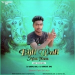 Bijli Wali (Sbp Tapori Mix) Dj Sadhua Dkl  Nd Dj Srikant Angu