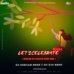 Lets Celebrate Raja (House In Dance Step) Dj. Subham BBSR X Dj SJX BBSR