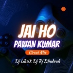 Jai Ho Pawan Kumar I Circut Mix I  DJ Liku X Dj Rj Bhadrak