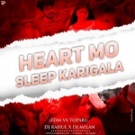 Heart Mo Sleep Kari Gala (Edm Vs Topari) Dj Rahul X Dj Milan