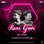 RANI GURI (EDM X TAPORI)DJ JDS KJR X DJ RANJIT