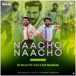 Naacho Naacho (Tapori Mix) DJ Raju Ctc X DJ A Kay Bhadrak