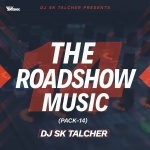 THE ROADSHOW MUSIC(PACK-14)DJ SK TALCHER