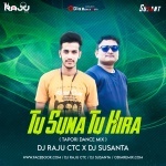 Tu Suna Tu Hira (Tapori Dance Mix) DJ Raju Ctc X DJ Susanta