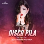 DISCO PILA(TRANCE MIX)DJ CHANDAN MORODA